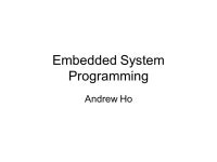 Embedded System Programming Andrew Ho. Agenda Embedded System Overview Embedded System Developing Programming on Embedded System... 