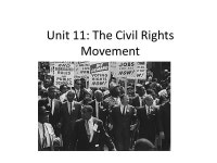 Unit 11: The Civil Rights Movement. Civil Rights The rights that belong to “all persons” in the Constitution and Bill of... 