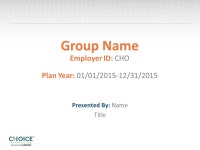 Group Name Employer ID: CHO Plan Year: 01/01/ /31/2015 Presented By: Name Title. -  ppt download