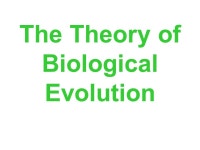 The Theory of Biological Evolution. The Theory of Evolution, defined: “All living species are descendants of ancestral species... 