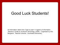 All information taken from Type to Learn 4: Agents of Information Teacher’s Guide by Sunburst Technology c2009 – Organized by... 