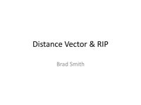 Distance Vector & RIP Brad Smith. Administrativia How are the labs going? Opportunities – Cruzio… I’m waiting to hear back... 
