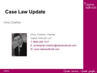 © Case Law Update Chris Charlton Chris Charlton, Partner Clarke Willmott LLP T: E: W: -  ppt download