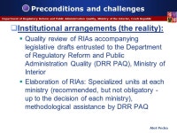 Integration of Regulatory Impact Assessment into the decision making process in the Czech Republic Aleš Pecka Department of... 