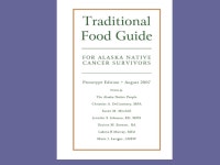 Traditional Food Dietary Guide for Alaska Native Cancer Survivors Changing Patterns in Cancer in Native Communities September 7... 