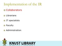 Open Access and the Value of An Institutional Repository By Helena R. Asamoah-Hassan (Mrs.) University Librarian at KNUST Open... 