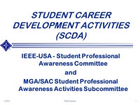 12/08/03SCDA Overview1 STUDENT CAREER DEVELOPMENT ACTIVITIES (SCDA) IEEE-USA - Student Professional Awareness Committee and MGA... 