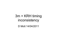 3m + KRH timing inconsistency D Mott 14/04/2011. Using brigade 3m Stage2_UK_v004_RAW_dm1.ce (from KRH) -  ppt download