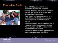 The PeaceJam Foundation PeaceJam is an international educational program built around leading Nobel Peace Prize Laureates who... 