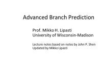 Advanced Branch Prediction Prof. Mikko H. Lipasti University of Wisconsin-Madison Lecture notes based on notes by John P. Shen...