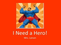 I Need a Hero! Mrs. Larson. We will be reading one of the greatest masterpieces of epic poetry…. The Odyssey. -  ppt download