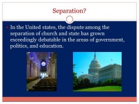 BY STUDENT Church and State. Separation? In the United states, the dispute among the separation of church and state has grown... 