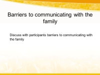 Support and communication with the family. Introduction The palliative approach What has been your experience utilising the... 