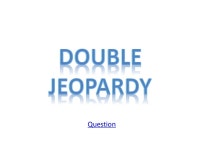 RULES RULES – DOUBLE JEOPARDYDOUBLE JEOPARDY. Players: 2-3 Players play rock, paper, scissors to determine who chooses which... 