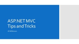 ASP.NET MVC Tips and Tricks Al Wilkinson. Hi! I’m Al  First program in Logo in 1985 in 1st grade #loveatfirstbyte  Started HTML... 
