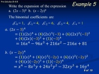 Chapter 8 Sec 5 The Binomial Theorem. 2 of 15 Pre Calculus Ch 8.5 Essential Question How do you find the expansion of the... 