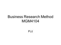 Business Research Method MGM4104 PJJ. The Scientific Method Scientific Method –The way researchers go about using knowledge and... 