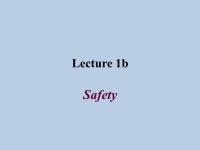 Lecture 1b Safety. Safety - Issues Several accidents in the past couple of years (one of them deadly and others, which required... 