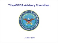 Title 40/CCA Advisory Committee 13 MAY UNCLASSIFIED Title 40/CCA Advisory Committee 22 Agenda for 5/13/09... 