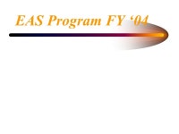 EAS Program FY ‘04. EAS Program FY ‘03 Accomplishments EAS Program placed 1362 Customers from 7/02 thru 1/03, which is 69% of... 