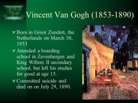 Artists Allison Rasche. Vincent Van Gogh ( )  Born in Groot Zundert, the Netherlands on March 30, 1853  Attended a boarding... 