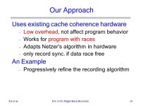A “Flight Data Recorder” for Enabling Full-system Multiprocessor Deterministic Replay Min Xu, Rastislav Bodik, Mark D. Hill... 