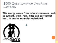 LET’S PLAY W IND T URBINE JEOPARDY ! CareersJack Facts Q $100 Q $200 Q $300 Q $400 Q $500 Q $100 Q $200 Q $300 Q $400 Q $500... 