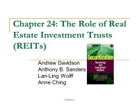 Chapter 24 Chapter 24: The Role of Real Estate Investment Trusts (REITs) Andrew Davidson Anthony B. Sanders Lan-Ling Wolff Anne... 