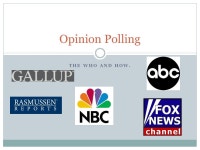 Who does polling? News organizations like CNN, Fox News, ABC, and NBC. Polling organizations like Rasmussen, Gallup, -  ppt download