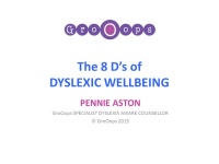 The 8 D’s of DYSLEXIC WELLBEING PENNIE ASTON GroOops SPECIALIST DYSLEXIA AWARE COUNSELLOR © GroOops ppt download