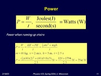 2/19/03Physics 103, Spring 2004, U. Wisconsin1 Physics 103: Lecture 9 Energy Conservation, Power Today’s lecture will cover... 