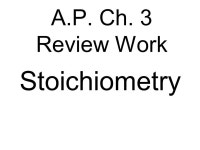 A.P. Ch. 3 Review Work Stoichiometry. Atomic Mass Average of isotope masses based on their abundance Ex. Carbon has atomic mass... 