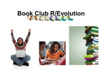 Book Club R/Evolution. First Two years… Year 1– Twilight Series Book Club –Very Social, after school –10 members –Fan... 
