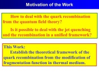 Enke Wang (Institute of Particle Physics, Huazhong Normal University) with A. Majumder, X.-N. Wang I. Introduction II.Quark... 