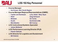 LOG 102 Curriculum Review 16 Oct 2009 LOG 102 “Systems Sustainment Management” Presented to the Life Cycle Logistics (LCL)... 