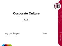 Corporate Culture L 2. Ing. Jiří Šnajdar 2013 L 2. Corporate Culture An organization´s climate and its culture affect quality... 