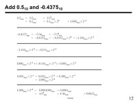 1 ECE369 Sections 3.5, 3.6 and ECE369 Number Systems Fixed Point: Binary point of a real number in a certain position –Can... 