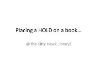 Placing a HOLD on a the Kitty Hawk Library! -  ppt download