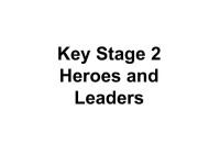 Key Stage 2 Heroes and Leaders. Who are our leaders and are they any good? What kind of leader was Jesus? How have His actions... 