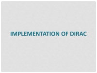 STUDY AND IMPLEMENTATION OF VIDEO COMPRESSION STANDARDS (H.264/AVC, DIRAC) EE 5359-Multimedia Processing Spring 2012 Dr. K.R Rao... 