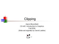 Clipping Aaron Bloomfield CS 445: Introduction to Graphics Fall 2006 (Slide set originally by David Luebke) -  ppt download