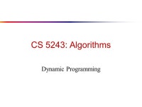 CS 5243: Algorithms Dynamic Programming Dynamic Programming is applicable when sub-problems are dependent! In the case of Divide... 