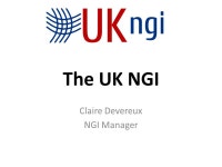 The UK NGI Claire Devereux NGI Manager. Overview What is it? Who does it include? How does it work? Why do we need it? How is it... 