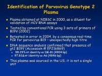 Parvovirus B19 Genotype 2 Plasma, Sourced from the US Dr Sally A. Baylis, Division of Virology NIBSC. -  ppt download