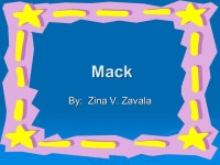 Zavala. Hello! My name is Mack and I am the only pet in my family, which means that…I’m the only one! ppt download