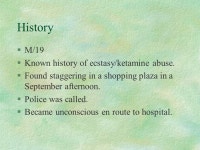 Toxicology Case Report. History §M/19 §Known history of ecstasy/ketamine abuse. §Found staggering in a shopping plaza in a... 