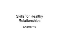 Unit #4: Relationships Ch. 10, 11, and 12. Skills for Healthy Relationships Chapter ppt download