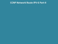 CCNP Network Route IPV-6 Part-II IPV-6 Routing: Configuring IPV-6: Let say we will configure the address on Router R1 R1# Conf t... 