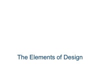 The Elements of Design. Elements of Design Six integral components in the creation of a design Line Shapes & Form Color Light... 