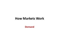 How Markets Work Demand. Introduction Economics is about choices that people make to face scarcity and how those choices are... 